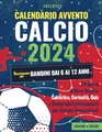 Calendario Avvento Calcio 2024 - Divertimento per Bambini dai 6 ai 12 Anni: 24 Giorni di Divertimento Calcistico, Curiosità, Quiz e Rompicapi Entusiasmanti per Giovani Appassionati (Edizione a colori)