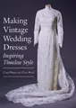 Claire Reed Ciara Phipp Making Vintage Wedding Dresse (Taschenbuch) (US IMPORT)