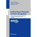 Artificial Neural Networks in Pattern Recognition 6th IAPR TC 3 International Workshop, ANNPR 2014, Montreal, QC, Canada, October 6-8, 2014, Proceedin
