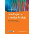 Grundlagen der virtuellen Realität Von der Entdeckung der Perspektive bis zur VR-Brille