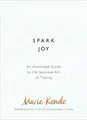 Spark Joy | An Illustrated Guide to the Japanese Art of Tidying | Marie Kondo