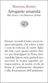 Maurizio Bettin Arrogante umanità. Miti classici e ris (Taschenbuch) (US IMPORT)