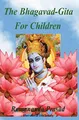 The Bhagavad-Gita For Children: and Be by Prasad Ph.D., Dr. Ramananda 1494268205