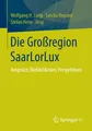 Die Großregion SaarLorLux Wolfgang H. Lorig