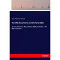 Hansebooks The Old Documents and the New Bible (John Paterson Smyth, 2017) (55959736)