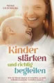 Kinder stärken und richtig begleiten: Wie Sie Ihrem... | Buch | Zustand sehr gut