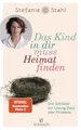 Ratgeber Das Kind in dir muss Heimat finden Der Schlüssel zur Lösung (fast) all Stefanie Stahl
