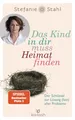 Das Kind in dir muss Heimat finden Stefanie Stahl