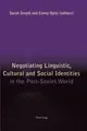 Negotiating Linguistic, Cultural and Social Identities in the Post-Soviet World