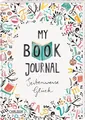 My Book Journal. Seitenweise Glück: Lesetagebuch zum Ausfüllen ab 12 Jahren mit Listen, Rezepten, DIY-Ideen und inspirierenden Zitaten