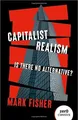 Capitalist Realism (New Edition) Is There No Alternative?