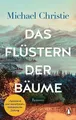 Das Flüstern der Bäume, Roman von Michael Christie