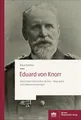 Eduard von Knorr: Admiral der Kaiserlichen Marine – Biographie und Lebenserinnerungen