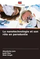 La nanotechnologie et son rôle en parodontie Akanksha Jain