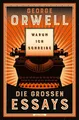 Warum ich schreibe. Die großen Essays George Orwell