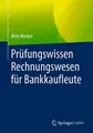 Prüfungswissen Rechnungswesen für Bankkaufleute