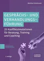 Gesprächs- und Verhandlungsführung: 25 Konfliktsimulationen für Beratung, Training und Coaching. Aktiv zuhören – richtig argumentieren – Rhetorik verbessern – Konflikte lösen