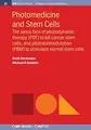 Photomedicine and Stem Cells: The Janus face of photodynamic therapy (PDT) to kill cancer stem cells, and photobiomodulation (PBM) to stimulate normal stem cells