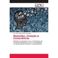 Editorial Académica Española Desenho, Criação e Consciência (Luís Filipe Salgado Pereira Rodrigues, 2018) (51418567)