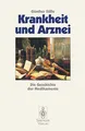 Krankheit und Arznei: Die Geschichte der Medikamente (German Edition)