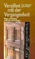 Versöhnt mit der Vergangenheit. Wege zur Heilung seelisc... | Buch | Zustand gut