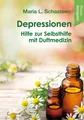 Depressionen - Hilfe zur Selbsthilfe mit Duftmedizin | Maria L. Schasteen | Buch