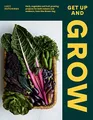 Get Up and Grow: Herb, Vegetable, and Fruit Growing Projects for Both Indoors and Outdoors, From She Grows Veg