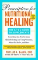 Prescription for Nutritional Healing: The A-to-Z Guide to Supplements, 6th