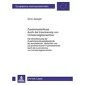 Zusammenschluss durch die Lizenzierung von Immaterialgüterrechten von Simon Spangler / Peter Lang / Taschenbuch