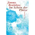 Im Schein der Pfütze von Jimmy Brainless / Müry Salzmann Verlags Gmb / Buch