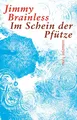 Jimmy Brainless Im Schein der Pfütze