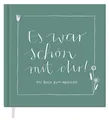 Abschiedsbuch für Kollegen, Lehrer, Freunde - Es war schön mit dir! - Eintragbuch zum freien Gestalten als Abschiedsgeschenk, 92 Seiten, Hardcover in Mintgrün Weiß, 120g FSC Papier, klimaneutral