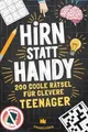 Hirn statt Handy - 200 coole Rätsel für clevere Teenager: … | Knobelkönig | Buch
