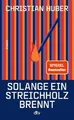 Christian Huber / Solange ein Streichholz brennt: Roman | Der neue Roman des ...