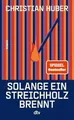 Solange ein Streichholz brennt: Roman Buch dtv Verlagsgesellschaft mbH & Co. KG
