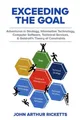 Exceeding the Goal: Adventures in Strategy, Information Technology, Computer