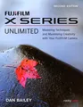 Dan Bailey FUJIFILM X Series Unlimited, 2nd Edition (Taschenbuch)
