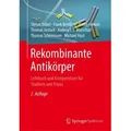 Rekombinante Antikörper Lehrbuch und Kompendium für Studium und Praxis
