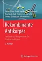 Rekombinante Antikörper: Lehrbuch und Kompendium fü... | Buch | Zustand sehr gut