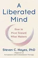 A Liberated Mind: How to Pivot Toward What Matters von H... | Buch | Zustand gut