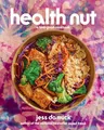 Health Nut: A Feel-Good Cookbook