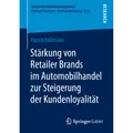 Springer Stärkung von Retailer Brands im Automobilhandel zur Steigerung der Kundenloyalität (Patrick Rossmann, 2019) (56040965)