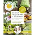 Selbst heilen mit Kräutern Pflanzenheilkunde für zu Hause. Mit Anleitung zur medizinischen Anwendung und Dosierung. Heilpflanzen mit wissenschaftlic