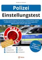 Einstellungstest Polizei: 1.200 Eignungstest-Aufgaben mit Lösungen | Auswahlverfahren mittlerer und gehobener Dienst | Bewerbung, Sporttest, Erfahrungsberichte, Allgemeinwissen, Deutsch, Logik, Mathe