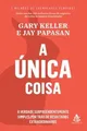 A Unica Coisa - A verdade surpreendentemente simples por... | Buch | Zustand gut