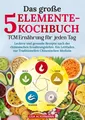 Das große 5-Elemente-Kochbuch - TCM Ernährung für jeden Tag Lisa Ackermann