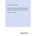 The Works of Charles and Mary Lamb; In Six Volumes Elia And The Last Essays Of Elia von Charles Lamb/ Mary Lamb / Megali Verlag / Taschenbuch