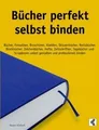 Bücher perfekt selbst binden: Bücher, Fotoalben, Br... | Buch | Zustand sehr gut