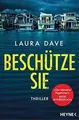 Beschütze sie: Thriller von Dave, Laura | Buch | Zustand gut