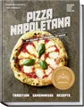 Pizza Napoletana: So gelingt das Original zuhause – Tradition, Geheimnisse und Rezepte für authentische italienische Pizza – Tipps von erfahrenen Pizzaioli und Schritt-für-Schritt-Anleitungen